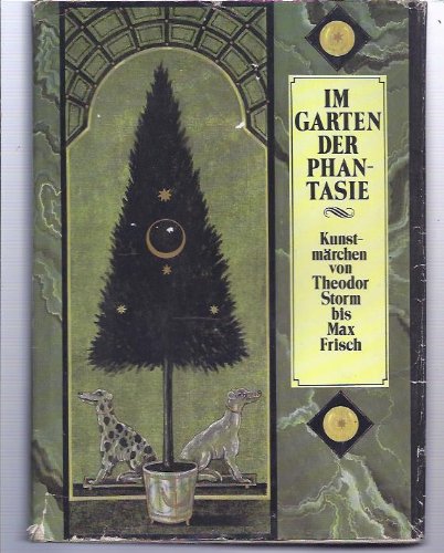 Im Garten der Phantasie: Kunstmärchen von Theodor Storm bis Max Frisch. Anthologie Art & Literature