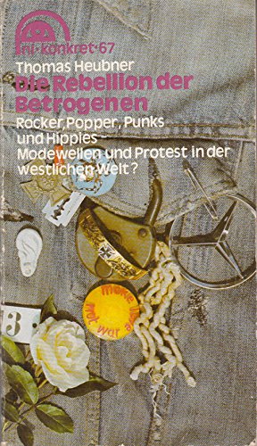 Thomas Heubner: Die Rebellion der Betrogenen - Rocker, Popper, Punks und Hippies - Modewellen und Protest in der westlichen Welt? Books