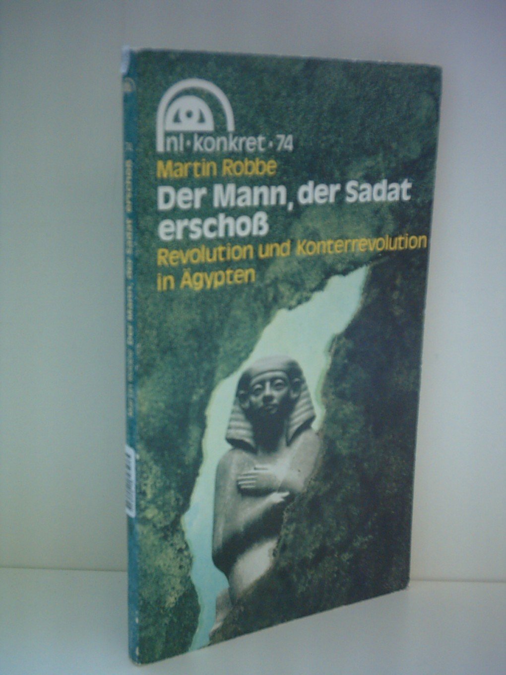 Martin Robbe: Der Mann, der Sadat erschoß - Revolution und Konterrevolution in Ägypten Books