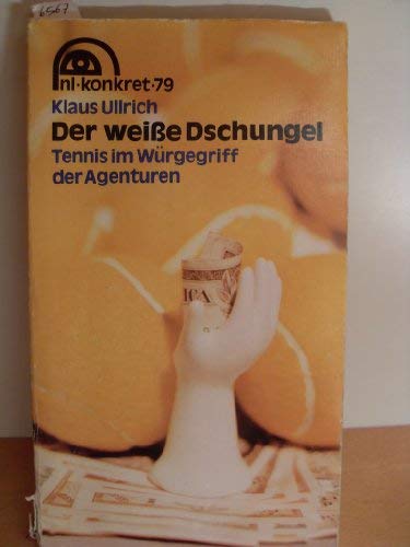 Der weiße Dschungel Tennis im Würgegriff der Agenturen Books