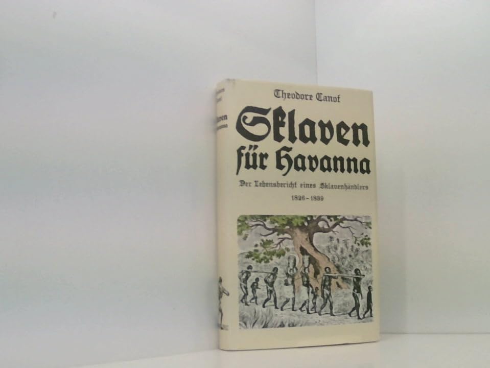 Sklaven für Havanna - der Lebensbericht eines Sklavenhändlers 1826-1839. Travelogues