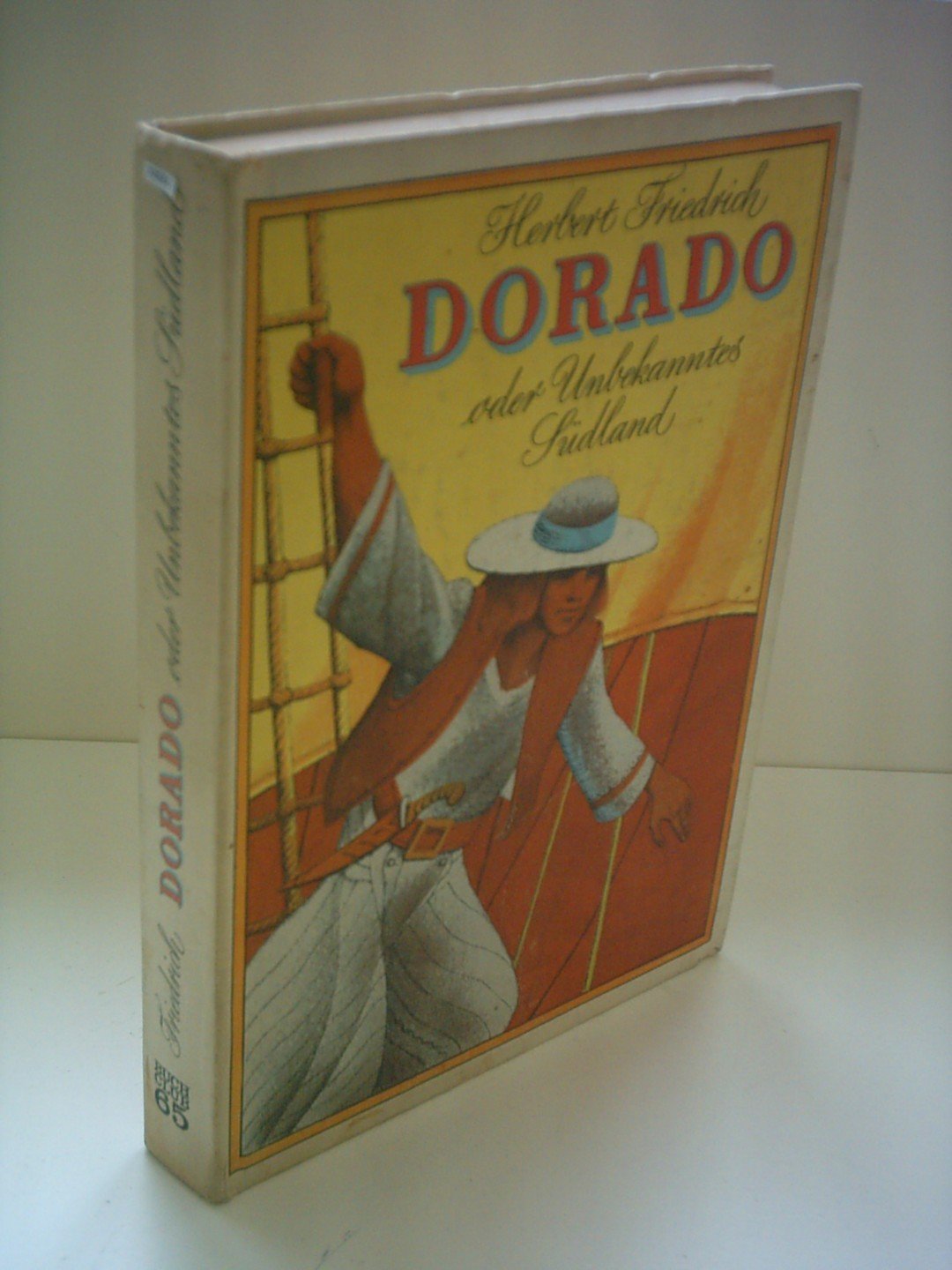 Herbert Friedrich: Dorado oder Unbekanntes Südland Books