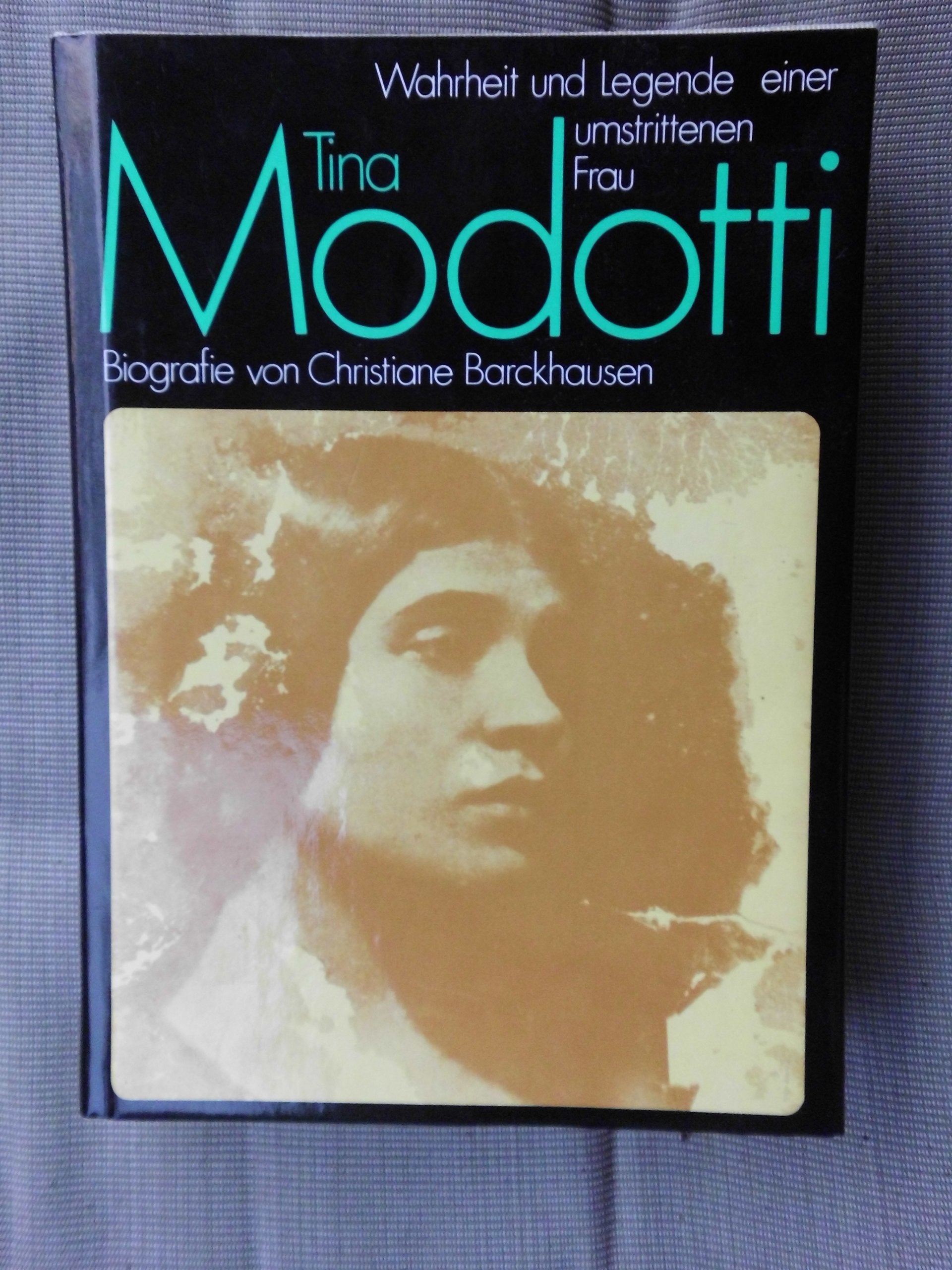 Tina Modotti: Wahrheit und Legende einer umstrittenen Frau. Biografie Memories