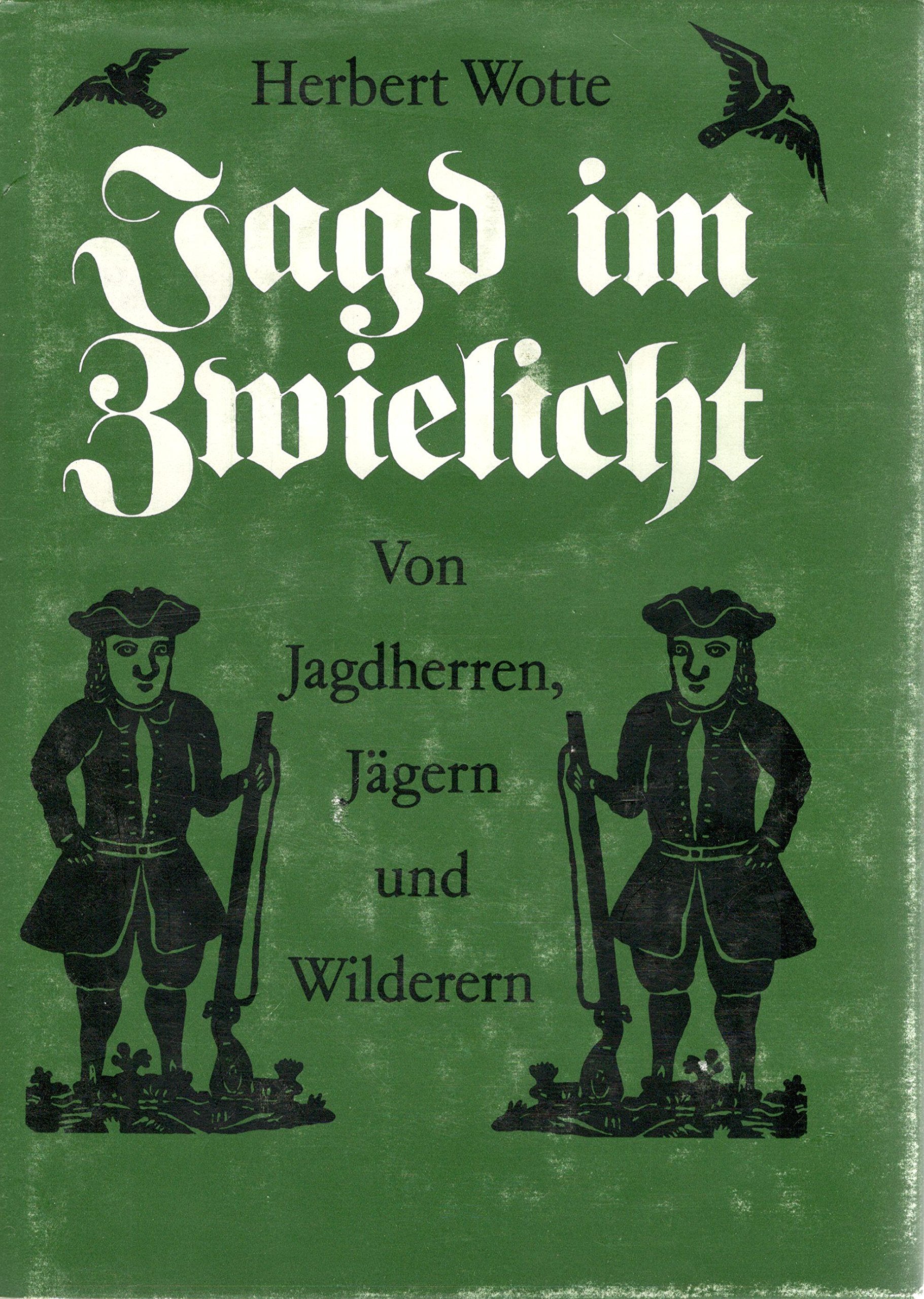 Jagd im Zwielicht Von Jagdherren,Jägern und Wilderern book