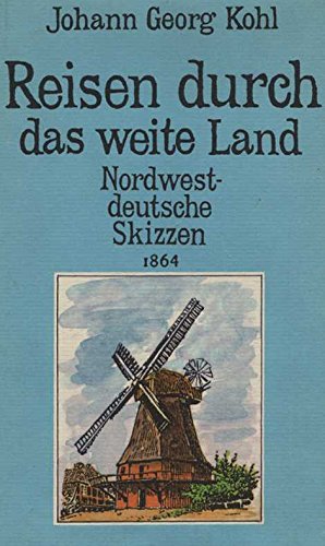 Reisen durch das weite Land: Nordwestdeutsche Skizzen 1864 Travelogues