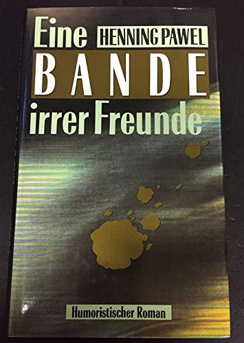 Eine Bande irrer Freunde: Humoristischer Roman Books