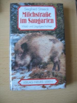 Milchstrasse im Saugarten: Wald- und Jagdgeschichten Natural Sciences