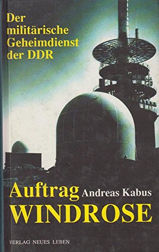 Der militärische Geheimdienst der DDR, Auftrag WINDROSE Politics & History