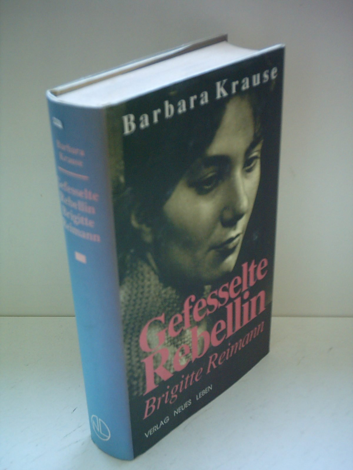 Gefesselte Rebellin - Brigitte Reimann: Roman Books