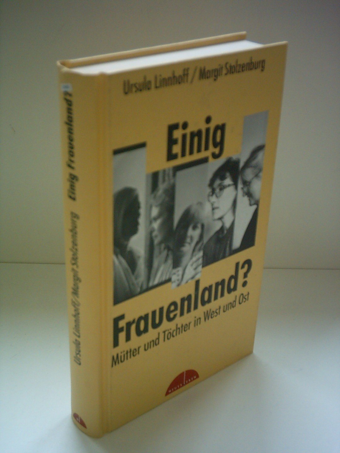 Einig Frauenland?: Mütter und Töchter in West und Ost Politics & Society