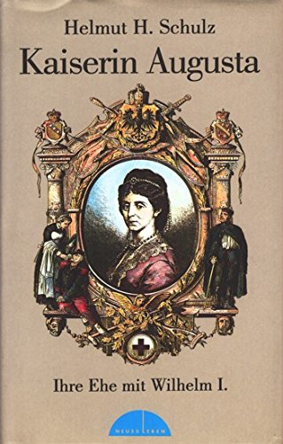 Product Image: Kaiserin Augusta: Ihre Ehe mit Wilhelm I