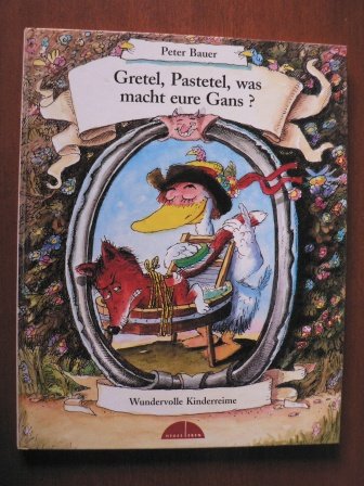 Gretel, Pastetel, was macht eure Gans?: 37 wundervolle Kinderreime Books