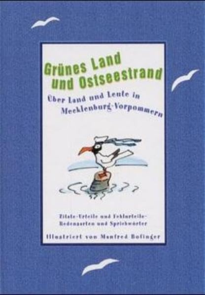 Grünes Land und Ostseestrand: Über Land und Leute in Mecklenburg-Vorpommern. Zitate, Urteile und Fehlurteile. Redensarten und Sprichwörter Lifestyle