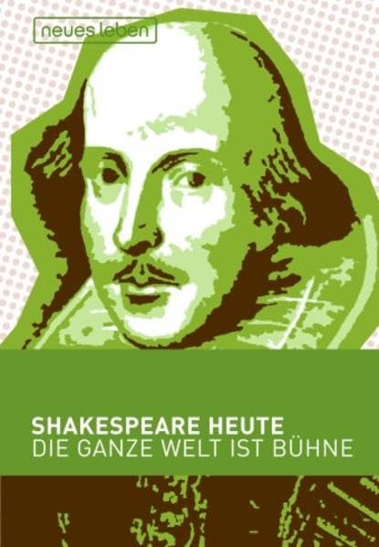 Shakespeare heute: Die ganze Welt ist Bühne: Die ganze Welt ist Bühne. Zitate aus Shakespeares Stücken. Ausw. u. Zus.-Stell.: Herbert Debes Contemporary literature Books