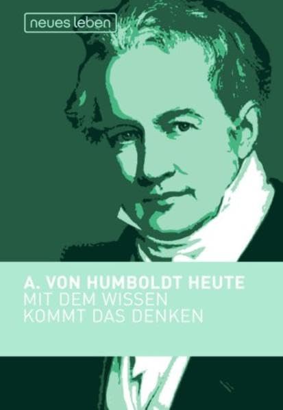 Mit dem Wissen kommt das Denken: Alexander von Humboldt heute: Mit dem Wissen kommt das Denken. Ausw. u. Zus.-Stell. v. Ronald Weber Contemporary literature Books