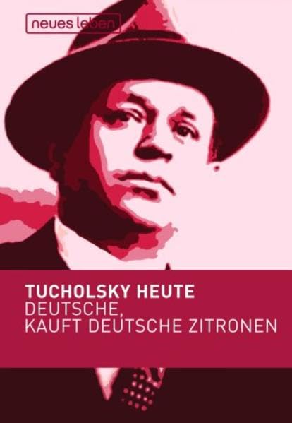 Deutsche, kauft deutsche Zitronen: Tucholsky heute: Deutsche, kauft deutsche Zitronen. Ausw. u. Zus.-Stell. v. v. Franziska Kleiner Contemporary literature Books