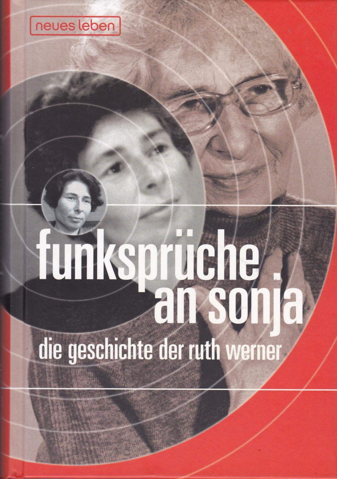 Funksprüche an Sonja: Die Geschichte der Ruth Werner Personalities