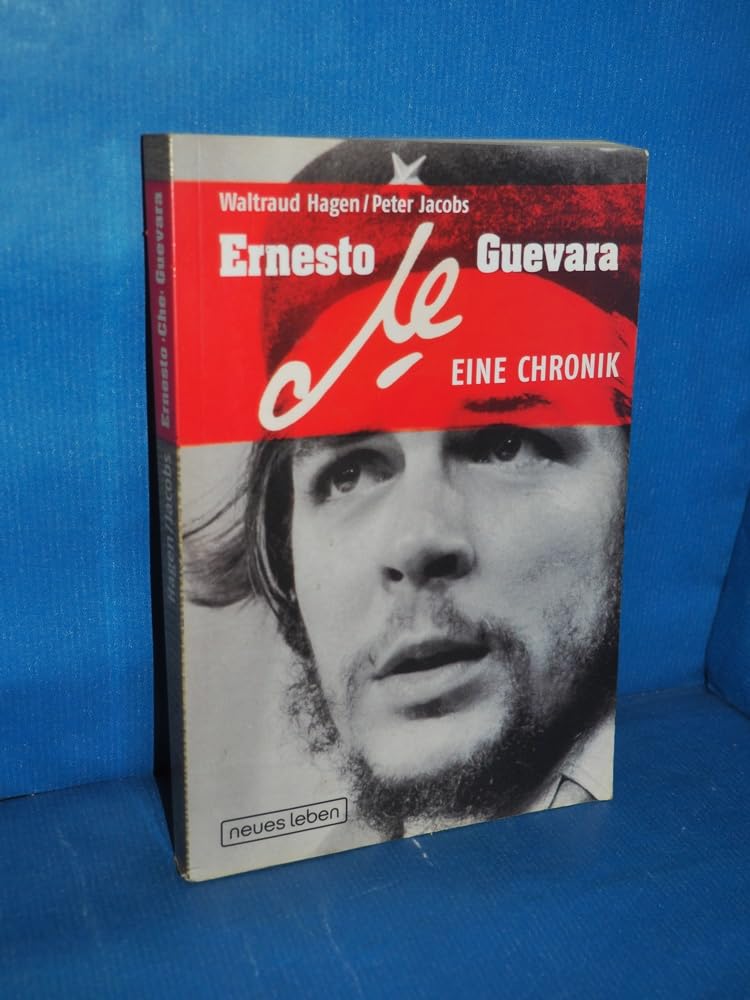 Ernesto "Che" Guevara: Eine Chronik Politics & Society
