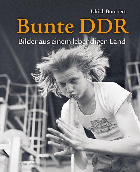 Bunte DDR: Bilder aus einem lebendigen Land Photography