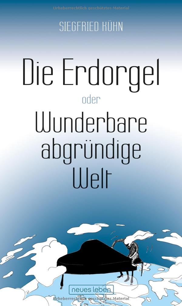 Die Erdorgel oder Wunderbare abgründige Welt Drama