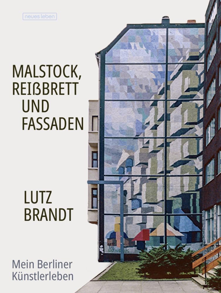 Malstock, Reißbrett und Fassaden: Mein Berliner Künstlerleben Art & Literature Books