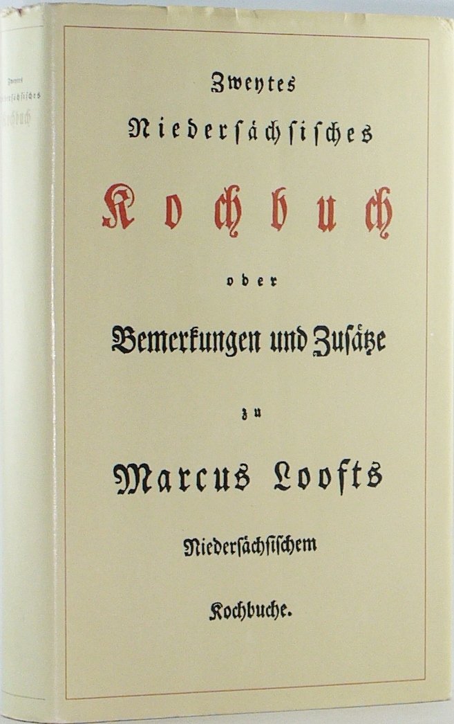 Zweytes niedersächsisches Kochbuch oder Bemerkungen und Zusätze zu Marcus Loofts Niedersächsischem Kochbuche. Books