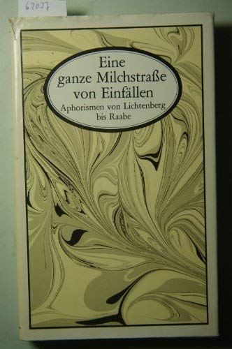 Eine ganze Milchstraße von Einfällen. Aphorismen von Lichtenberg bis Raabe Books
