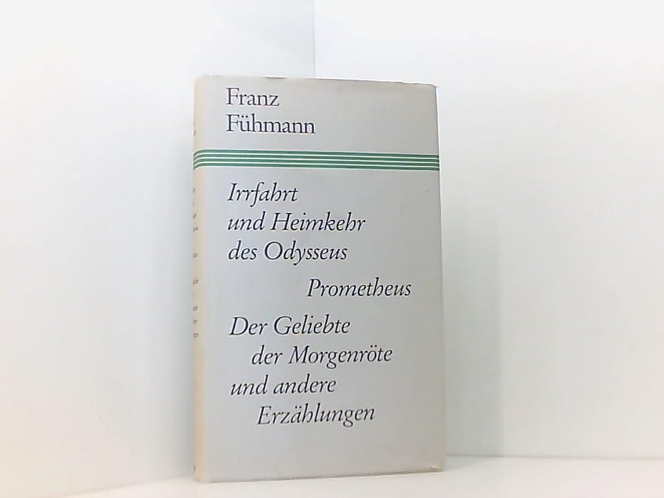 Irrfahrt und Heimkehr des Odysseus. Prometheus. Der Geliebte der Morgenröte und andere Erzählungen Books