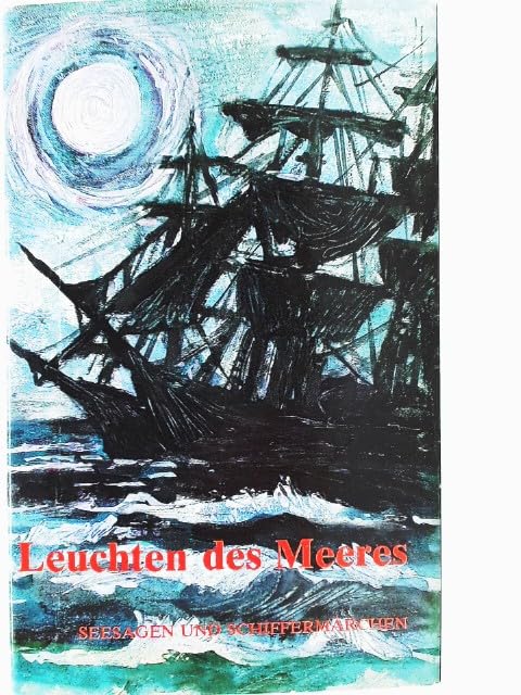 Das Leuchten des Meeres. Seesagen und Schiffermärchen aus aller Welt book