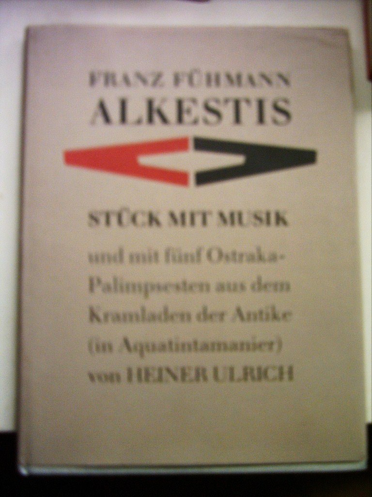 Alkestis: Stück mit Musik in einem ersten Akt, einem zweiten Akt, zwei dritten Akten und einem Vorspiel Books