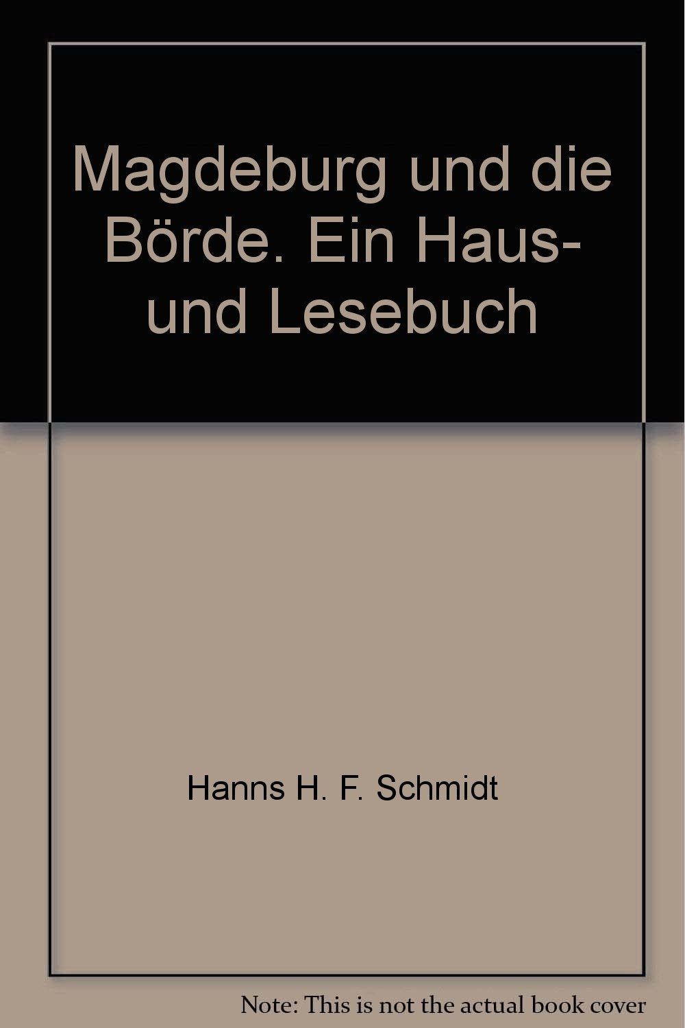 Magdeburg und die Börde: Ein Hausbuch und Lesebuch (auch als Liederbuch, Schwankbuch und Kochbuch zu verwenden) Travelogues