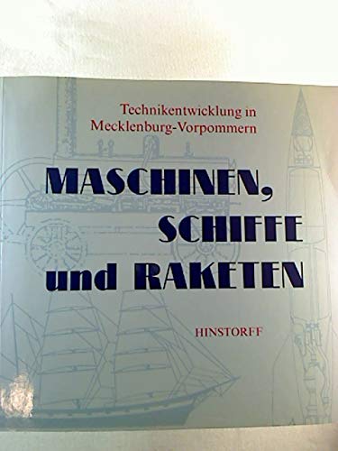 Maschinen, Schiffe und Raketen: Technologieentwicklung in Mecklenburg-Vorpommern Business & Technology