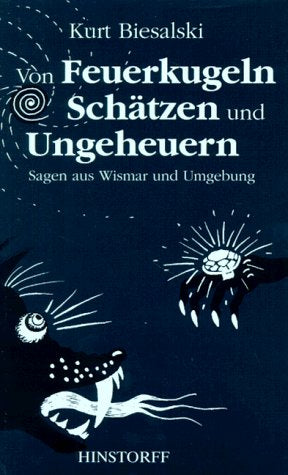 Von Feuerkugeln, Schätzen und Ungeheuern: Sagen aus Wismar und Umgebung. Neu erzählt f. Kinder u. Leute Fairy Tales & Legends