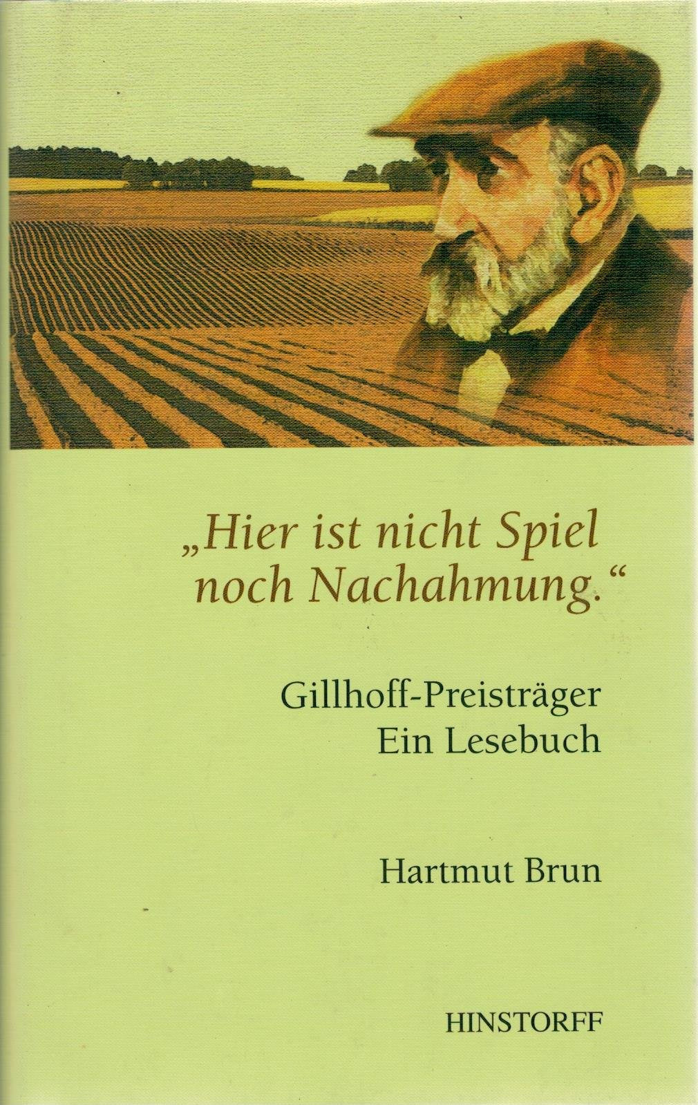 Hier ist nicht Spiel noch Nachahmung: Gillhoff-Preisträger. Ein Lesebuch: 'Hier ist nicht Spiel noch Nachahmung'. Ein Lesebuch Fiction