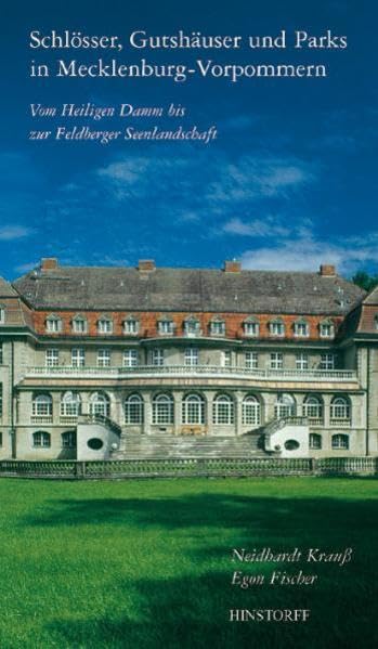 Schlösser, Gutshäuser und Parks in Mecklenburg-Vorpommern: Vom Heiligen Damm bis zur Feldberger Seenlandschaft Architecture