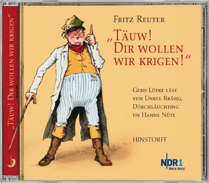 Täuw! Dir wollen wir krigen! CD: Gerd Lüpke läst vun Unkel Bräsig, Dörchläuchting un Hanne Nüte: In Zus.-Arb. mit dem NDR Social Sciences