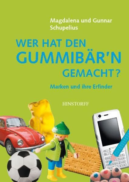 Wer hat den Gummibär'n gemacht?: Marken und ihre Erfinder Children's books
