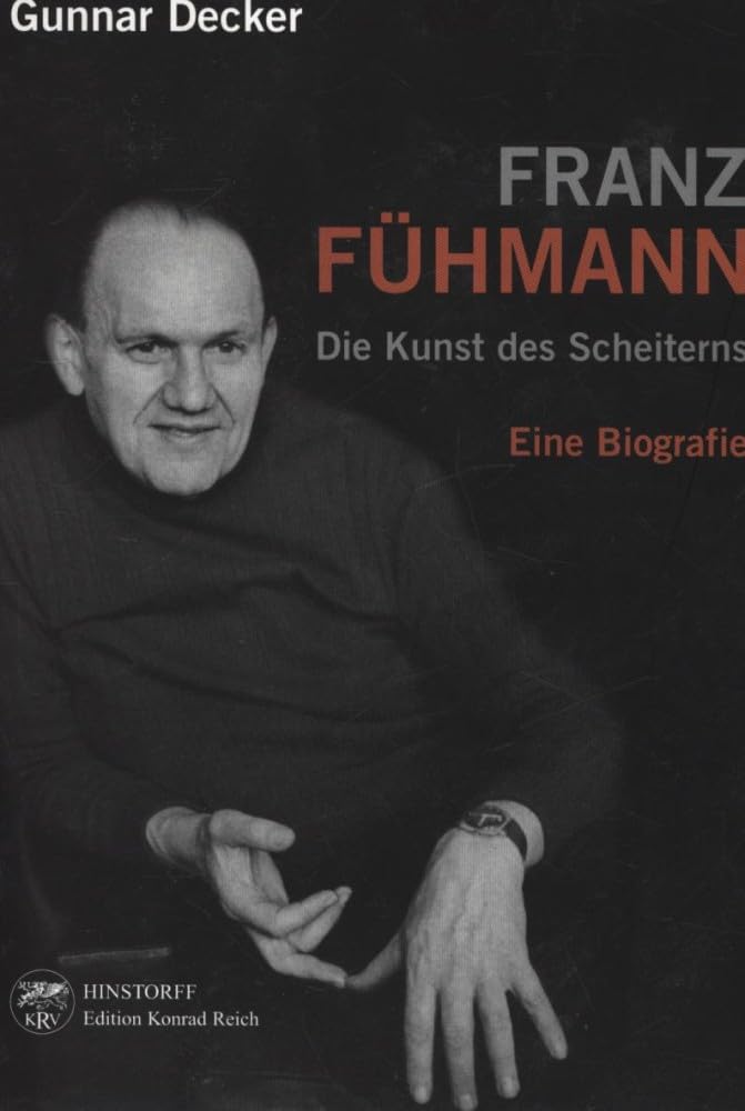 Franz Fühmann. Die Kunst des Scheiterns: Eine Biografie Personalities