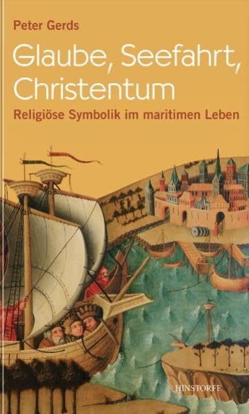 Glaube, Seefahrt, Christentum: Religiöse Symbolik im maritimen Leben Politics & History