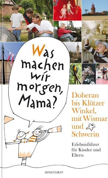 Doberan bis Klützer Winkel, mit Wismar und Schwerin. Was machen wir morgen, Mama?: »Was machen wir morgen, Mama?« Erlebnisführer für Kinder und Eltern Leisure, Home & Garden