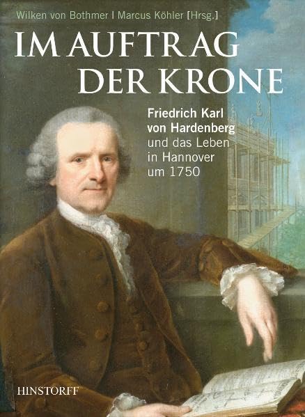 Im Auftrag der Krone. Friedrich Karl von Hardenberg und das Leben in Hannover um 1750 Memories