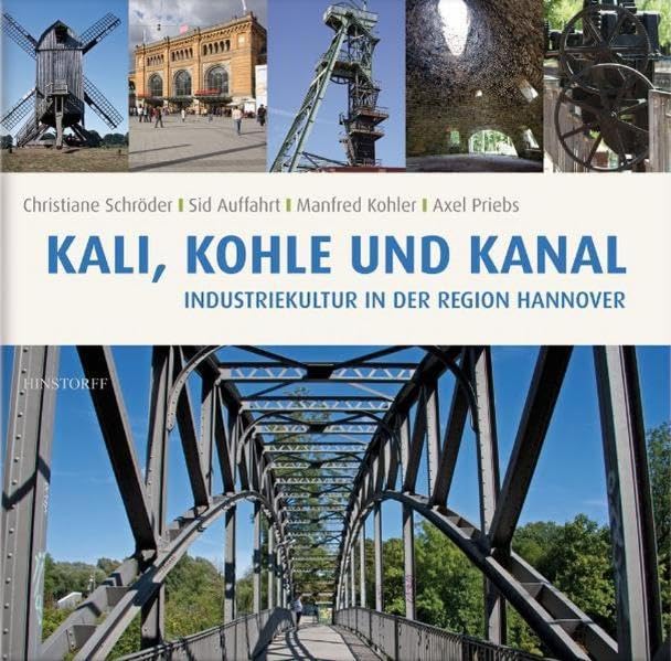 Kali, Kohle und Kanal. Industriekultur in der Region Hannover book