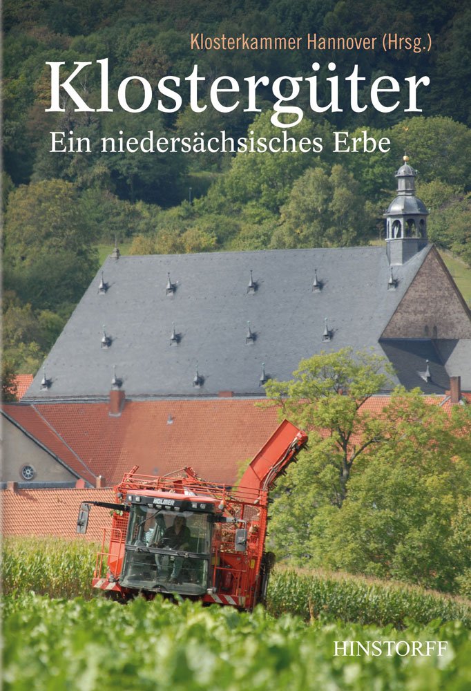 Klostergüter Ein niedersächsisches Erbe: Impressionen aus den Landwirtschaftsgütern der Klosterkammer Hannover: Ein niedersächsisches Erbe. Hrsg.: Klosterkammer Hannover Natural Sciences