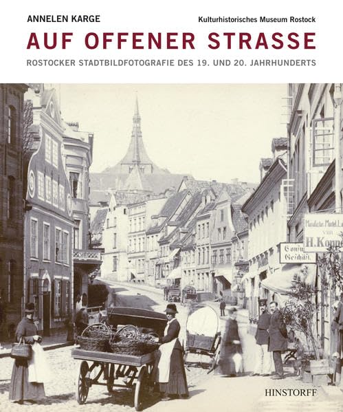 Auf offener Straße: Rostocker Stadtbildfotografie des 19. und 20. Jahrhunderts Film, Art & Culture