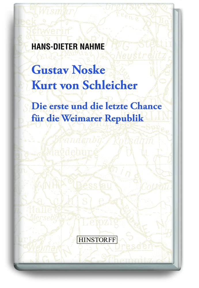Gustav Noske, Kurt von Schleicher: Die erste und die letzte Chance für die Weimarer Republik German history