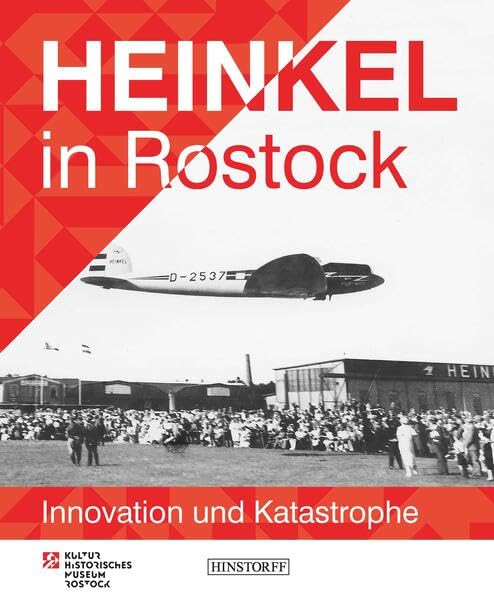 Heinkel in Rostock: Innovation und Katastrophe Business, Finance & Career