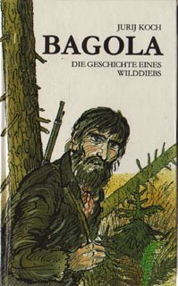 JuriJ Koch: Bagola: Die Geschichte eines Wilddiebes Books