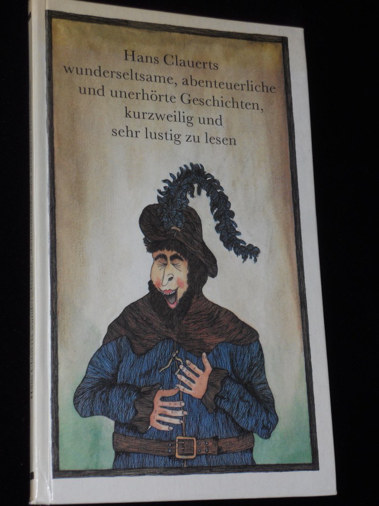 Hans Clauerts wunderseltsame, abenteuerliche und unerhörte Geschichten, kurzweilig und sehr lustig zu lesen Books
