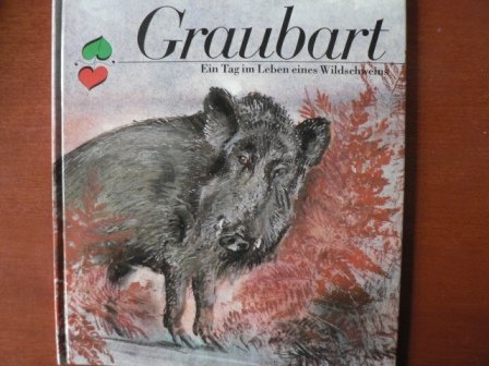 Graubart. Ein Tag im Leben eines Wildschweins Books