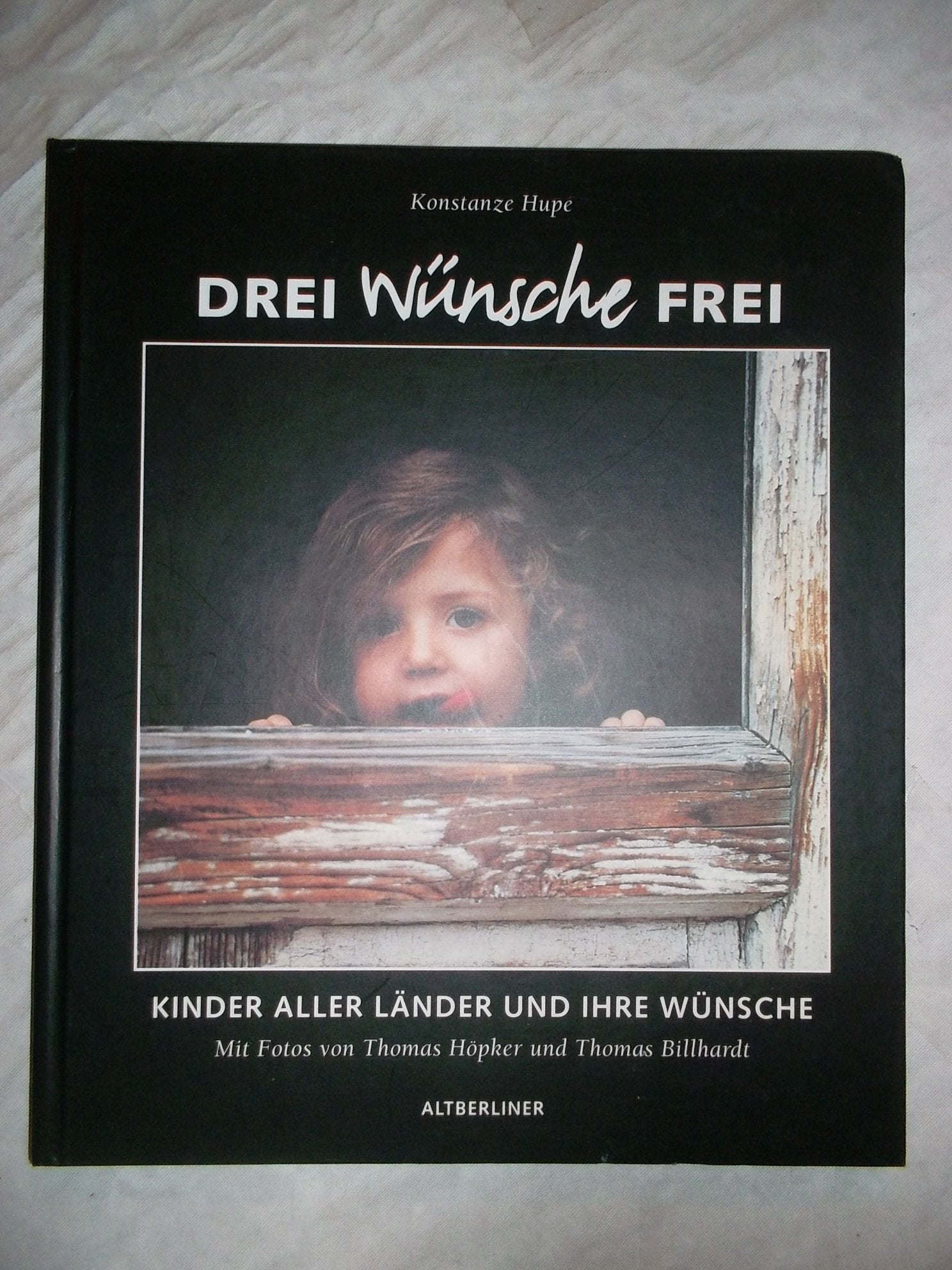 Drei Wünsche frei. Kinder aller Länder und ihre Wünsche Business & Technology